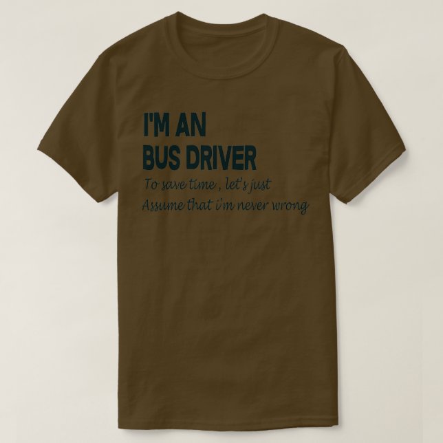 Ix27m Bus Driver To Save Time Just Suppose Ix27m N T-Shirt (Design Front)