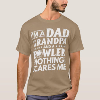 Ix27m Dad Grandpa and a Bowler Nothing Scares Me T-Shirt
