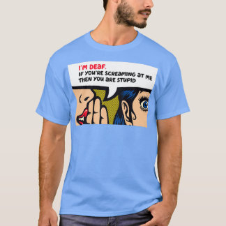 Ix27m Deaf Funny Hearing Impaired Joke T-Shirt