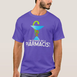 Ix27m Gonna Be A Pharmacist Future Pharmacology Me T-Shirt