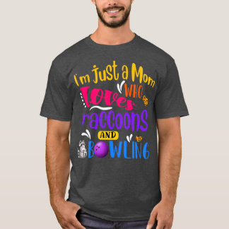 Ix27m Just A Mum Who Loves Raccons and Bowling Fun T-Shirt