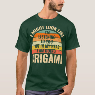 Ix27m Not Listening In My Head Funny Origami Gift T-Shirt