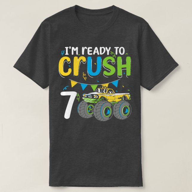Ix27m Ready To Crush Truck Lover 7 Years Old 7th B T-Shirt (Design Front)