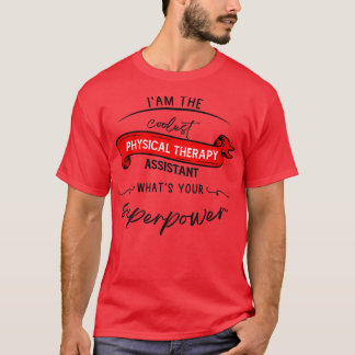 Ix27m the coolest physical therapy assistant whatx T-Shirt