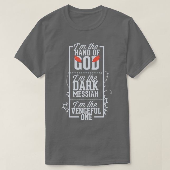 Ix27m The Hand of God Ix27m The Dark Messiah Ix27m T-Shirt (Design Front)