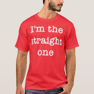 Ix27m the straight one T-Shirt