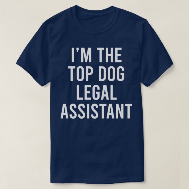 Ix27m The Top Dog Legal Assistant Funny Legal Assi (Design Front)