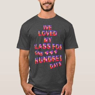 Ix27ve Loved My Class For One Hundred Days 100 day T-Shirt
