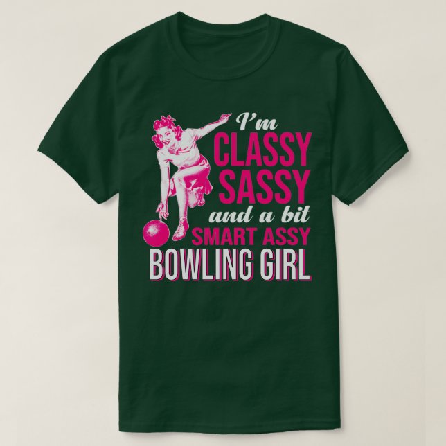 Ix7m Classy Sassy And A Bit Smart Assy Bowling Gir T-Shirt (Design Front)