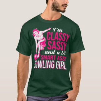 Ix7m Classy Sassy And A Bit Smart Assy Bowling Gir T-Shirt