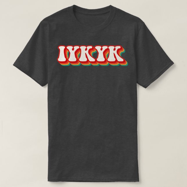 IYKYK T-Shirt (Design Front)