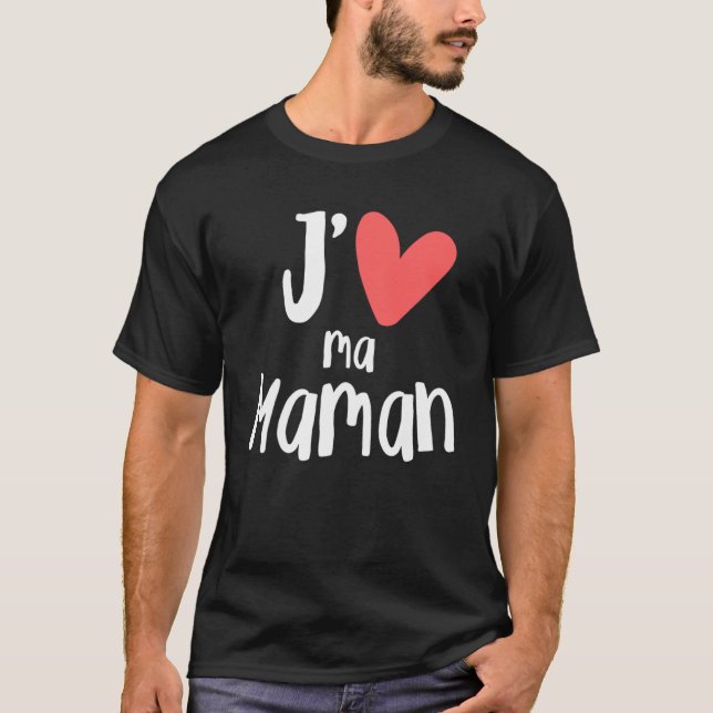 J aime Ma Maman Daughter Son Kids Men Women Family T-Shirt (Front)