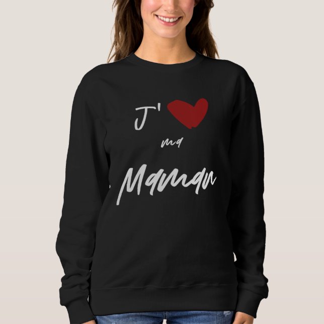 J aime Ma Maman  Men Women Kids Son Daughter Sweatshirt (Front)