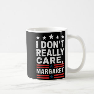 J D Vance Funny Meme I Don’t Really Care Margaret  Coffee Mug