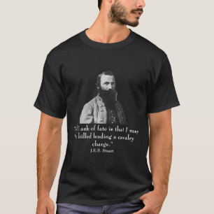 J.E.B. Stuart and quote T-Shirt