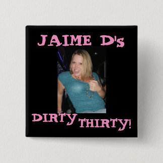 J, JAIME D's, DIRTY, THIRTY! 15 Cm Square Badge