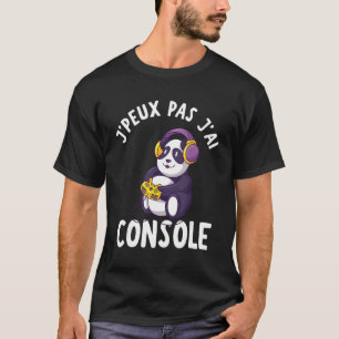 J peux pas j'ai console - Geek Gamer Panda Gift T-Shirt