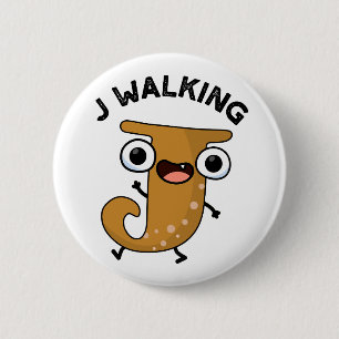 J Walking Funny Alphabet Pun  6 Cm Round Badge