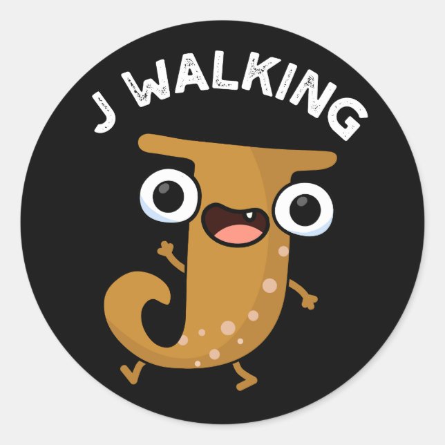 J Walking Funny Alphabet Pun Dark BG Classic Round Sticker (Front)