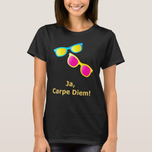 Ja Carpe Diem Seize The Day Sunglasses T-Shirt