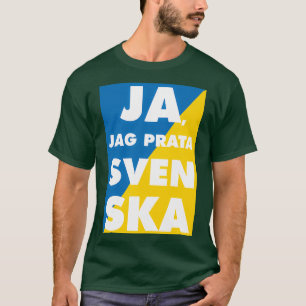 Ja Jag Prata Svenska Yes i speak swedish with swed T-Shirt