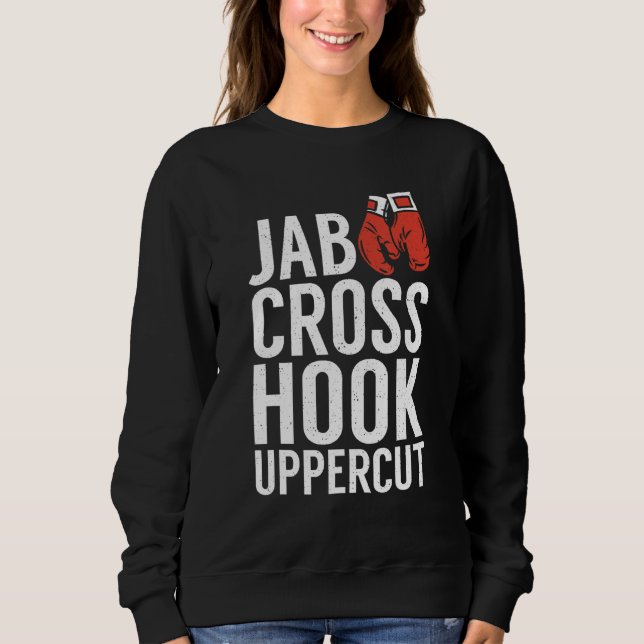 Jab Cross Hook Uppercut Sport Fighting Boxer Sweatshirt (Front)
