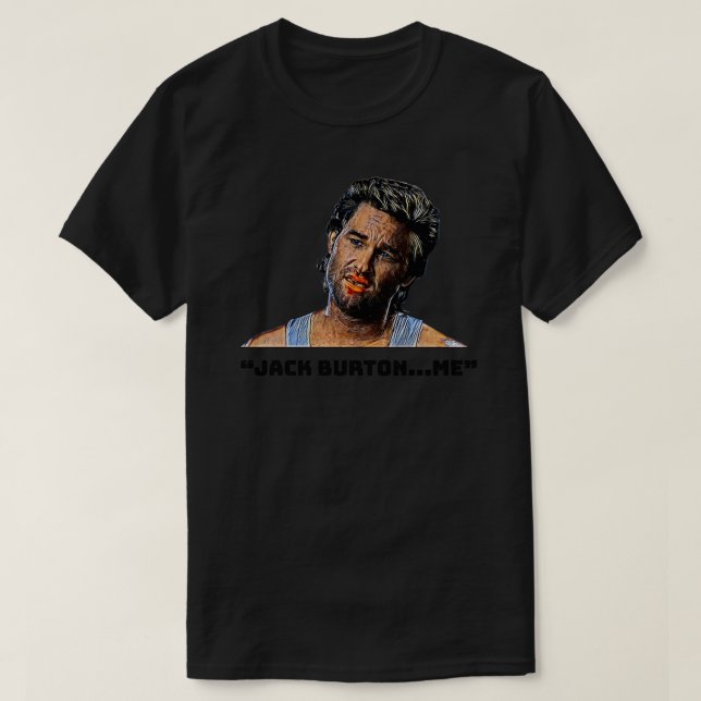 Jack Burton...Me! Big Trouble in Little China Clas T-Shirt (Design Front)