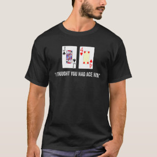 Jack Four Offsuit Poker Hand  Is Ace High Good Rob T-Shirt