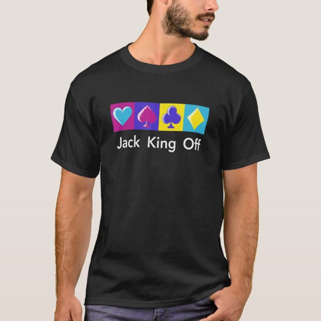 Jack King Off Card Games Poker Card Player Poker P T-Shirt (Front)