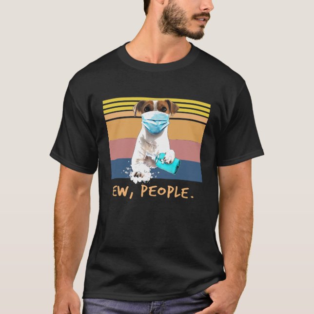 Jack Russell Terrier Ew People Dog Wearing A Face  T-Shirt (Front)