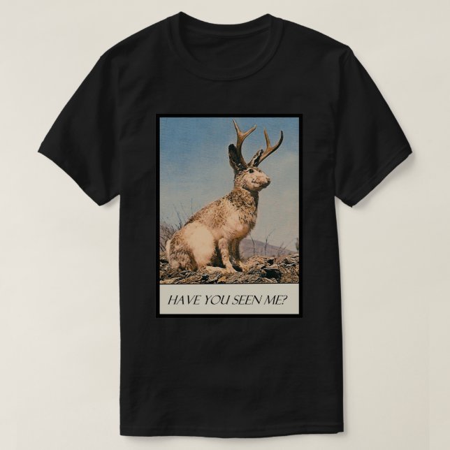 Jackalope Have You Seen Me T-Shirt (Design Front)