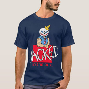 JACKED IN THE BOX  T-Shirt