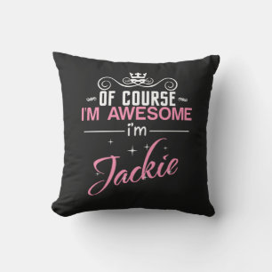 Jackie Of Course I'm Awesome I'm Jackie name Cushion