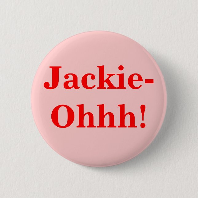 Jackie-Ohhh! 6 Cm Round Badge (Front)