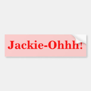 Jackie-Ohhh! Bumper Sticker