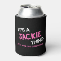 Jackie thing you wouldn't understand