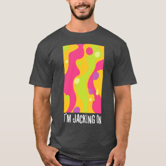 Jacking On T-Shirt