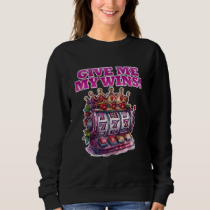 Jackpot GIVE ME MY WINNINGS 777 Slot Machines Jack Sweatshirt