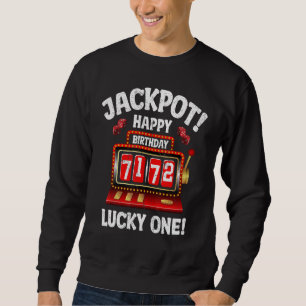 Jackpot Happy 72nd Birthday Bday Celebrant Slot Ma Sweatshirt