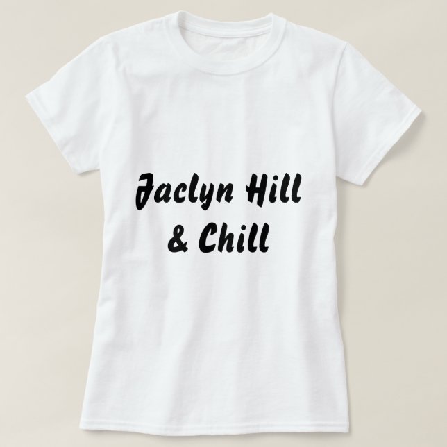 Jaclyn Hill & Chill T-Shirt (Design Front)
