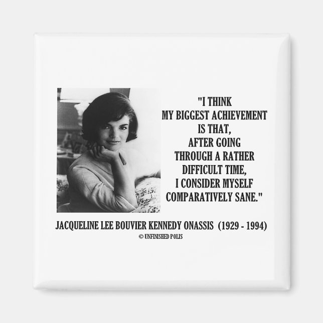 Jacqueline Kennedy Comparatively Sane Quote Magnet (Front)