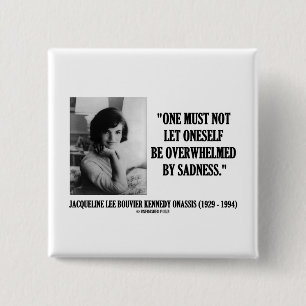 Jacqueline Kennedy Not Be Overwhelmed By Sadness 15 Cm Square Badge