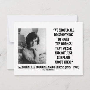 Jacqueline Kennedy Right The Wrongs Complain Quote
