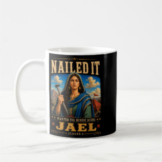 Jael Judges 4 Nailed Wanted For Heroic Deeds Coffee Mug
