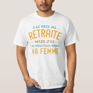 J'ai Pris Ma Retraite Mais J'ai Un Nouveau Boss T-Shirt