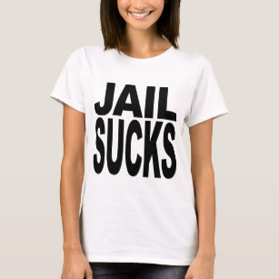 Jail Sucks T-Shirt