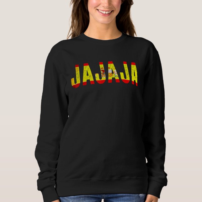 Jajaja - Spanish And Mexican Hilarious Laugh Flag Sweatshirt (Front)