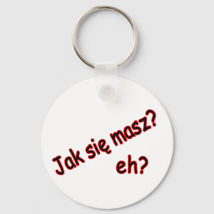 Jak Sie Masz, eh? Angle Key Ring