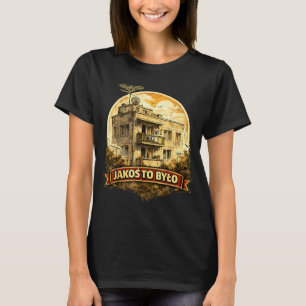 Jakos to Bylo Polish PRL Retro Nostalgia T-Shirt