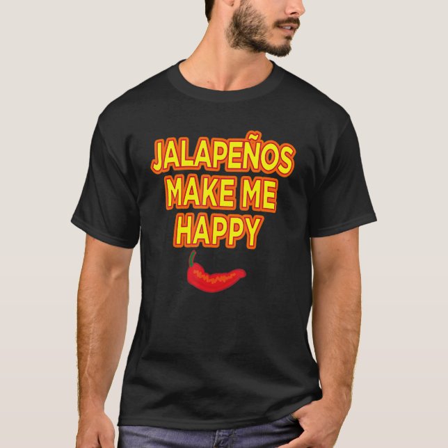 Jalapenos Make Me Happy T-Shirt (Front)